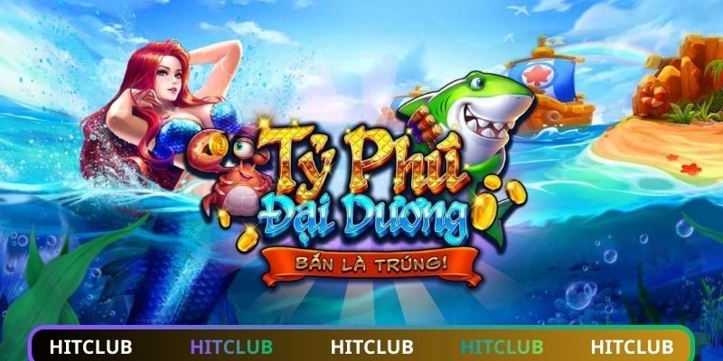 Top game bắn cá HITCLUB hấp dẫn nhất