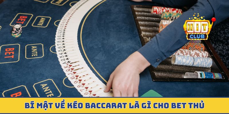 Kéo Baccarat Là Gì