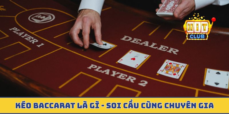 Bí mật về kéo baccarat là gì cho bet thủ